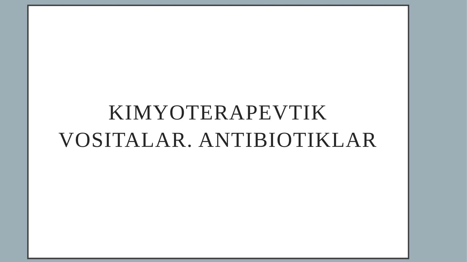Kimyoterapevtik vositalar. Antibiotiklar 1