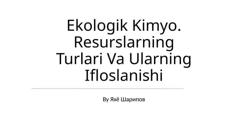 Ekologik Kimyo. Resurslarning Turlari Va Ularning Ifloslanishi 1