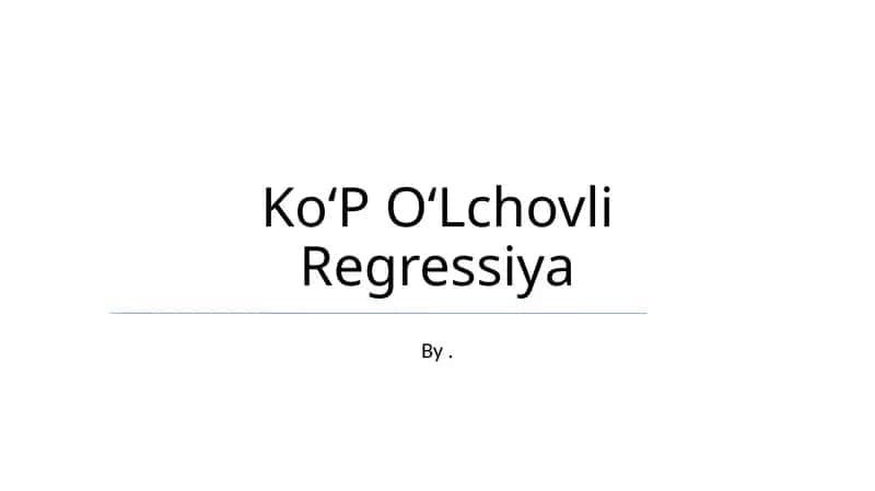 KoʻP OʻLchovli Regressiya 1