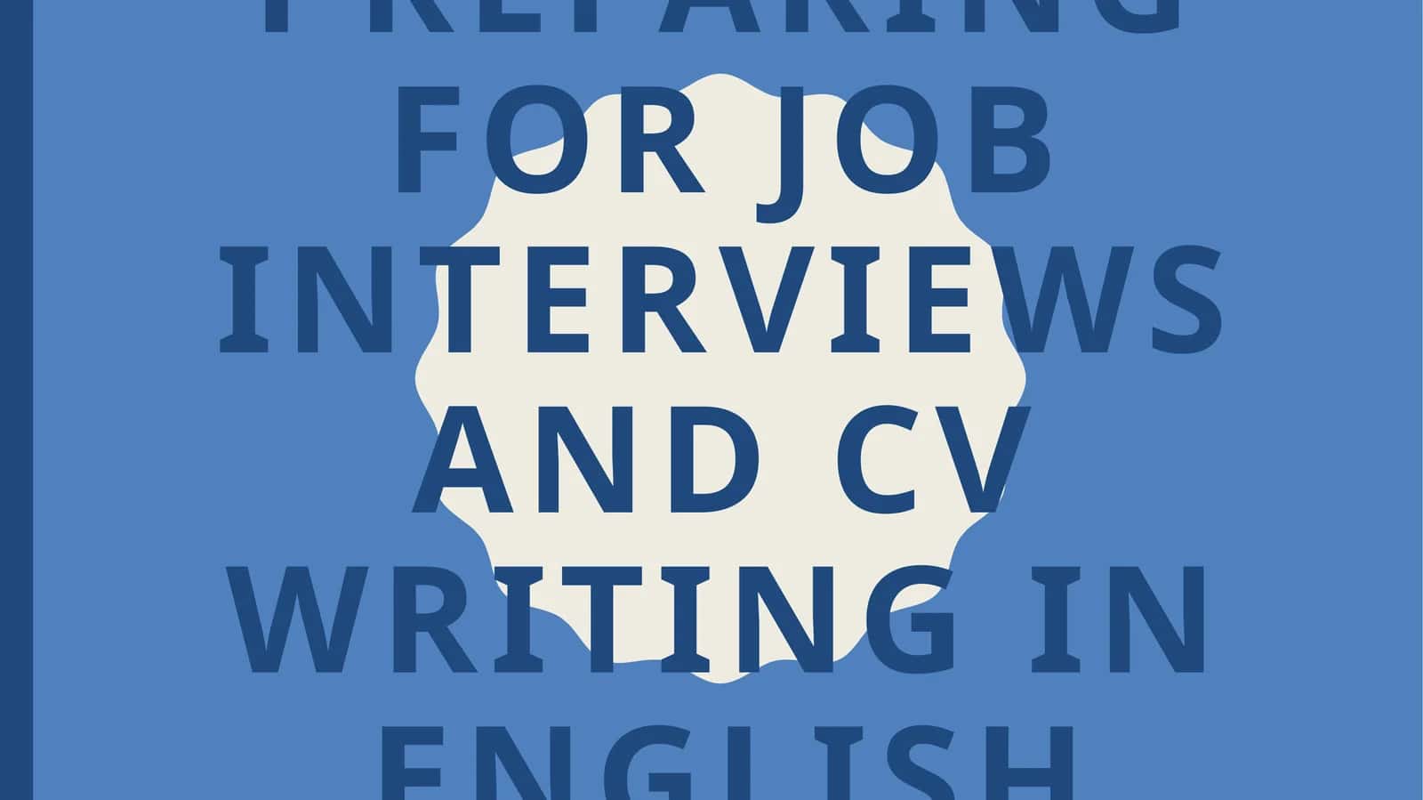 Preparing for Job Interviews and CV Writing in English 1