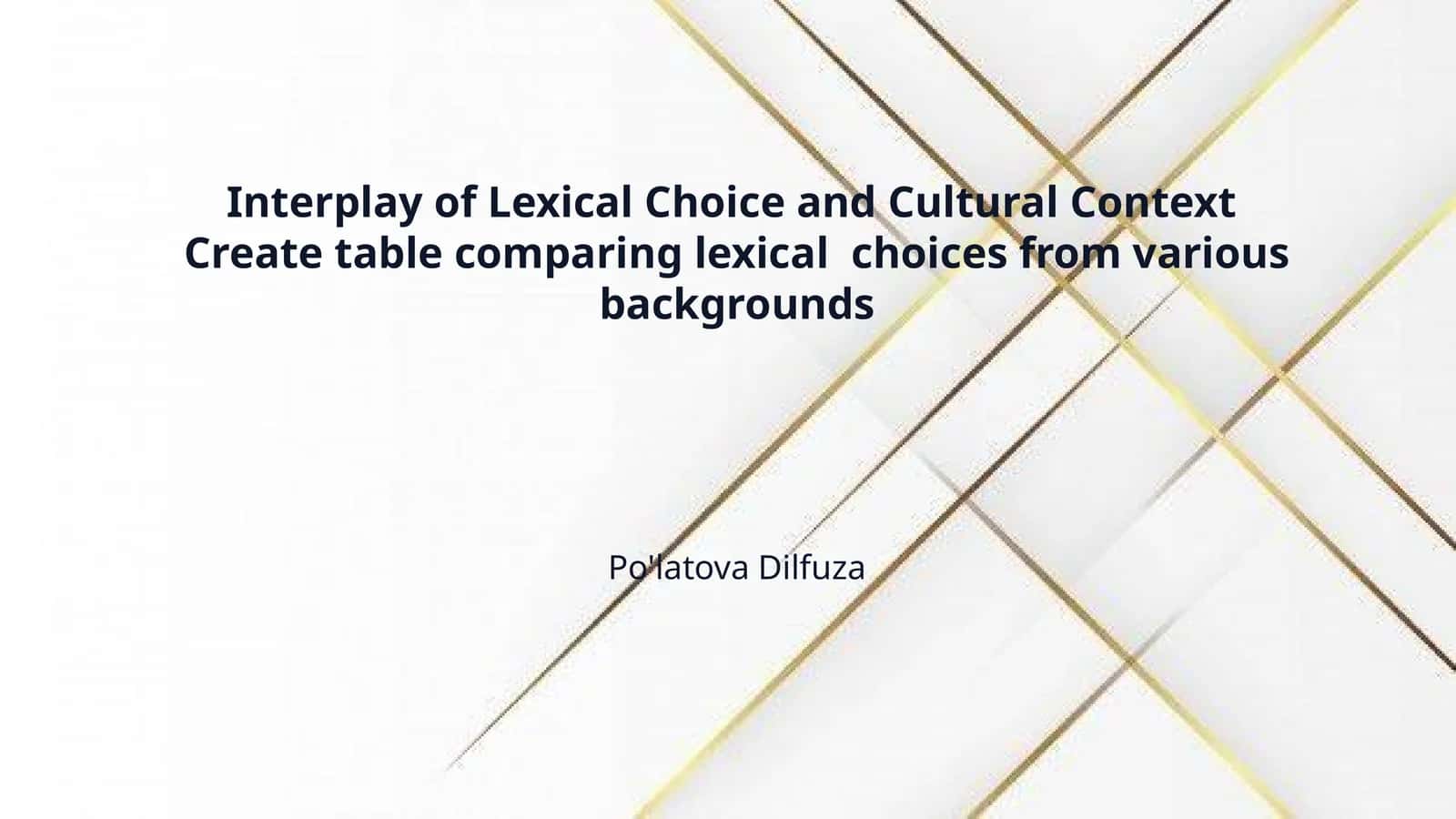 Interplay of Lexical Choice and Cultural Context  Create table comparing lexical  choices from various backgrounds 1