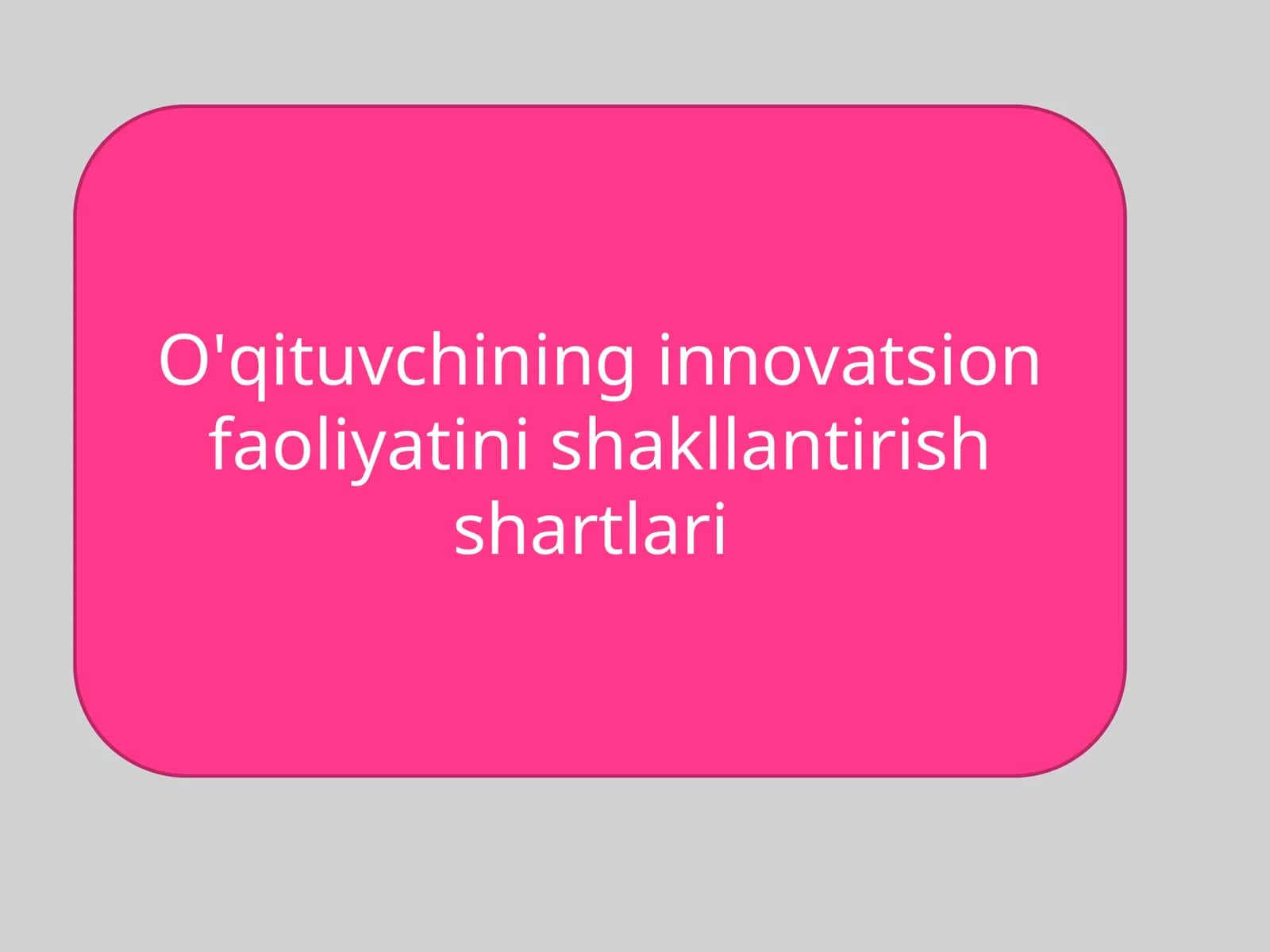 O'qituvchining innovatsion faoliyatini shakllantirish shartlari 1