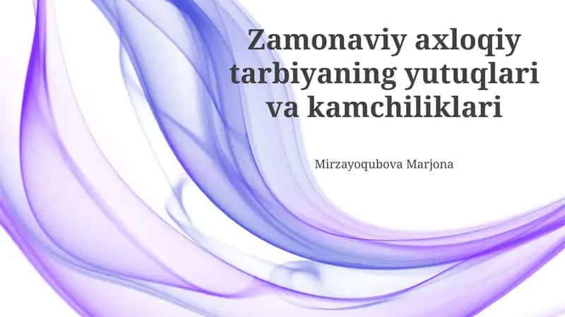 Zamonaviy axloqiy tarbiyaning yutuqlari va kamchiliklari 1