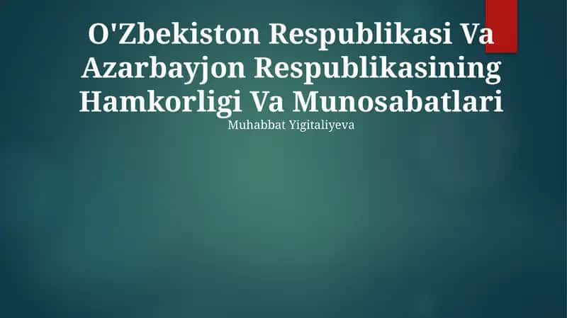 O'Zbekiston Respublikasi Va Azarbayjon Respublikasining Hamkorligi Va Munosabatlari