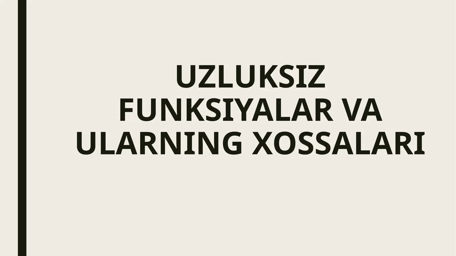 UZLUKSIZ FUNKSIYALAR VA ULARNING XOSSALARI 1