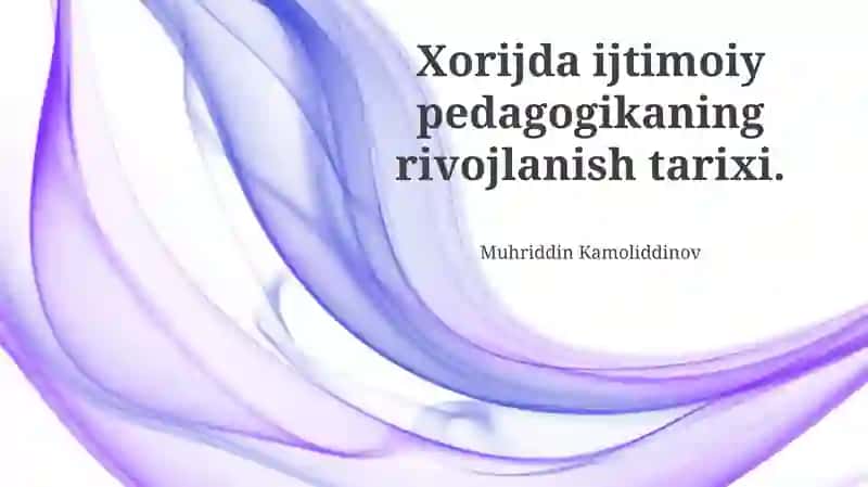 Xorijda Ijtimoiy Pedagogikaning Rivojlanish Tarixi