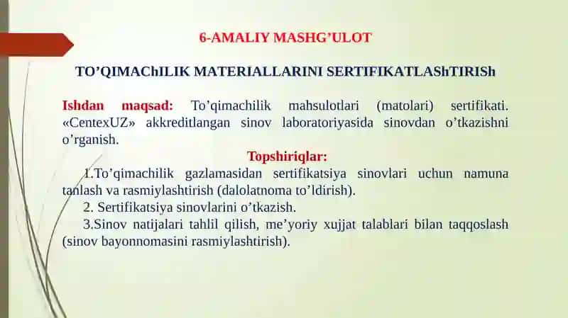 6-AMALIY MASHG’ULOT TOʼQIMАChILIKMАTERIАLLАRINISERTIFIKАTLАShTIRISh