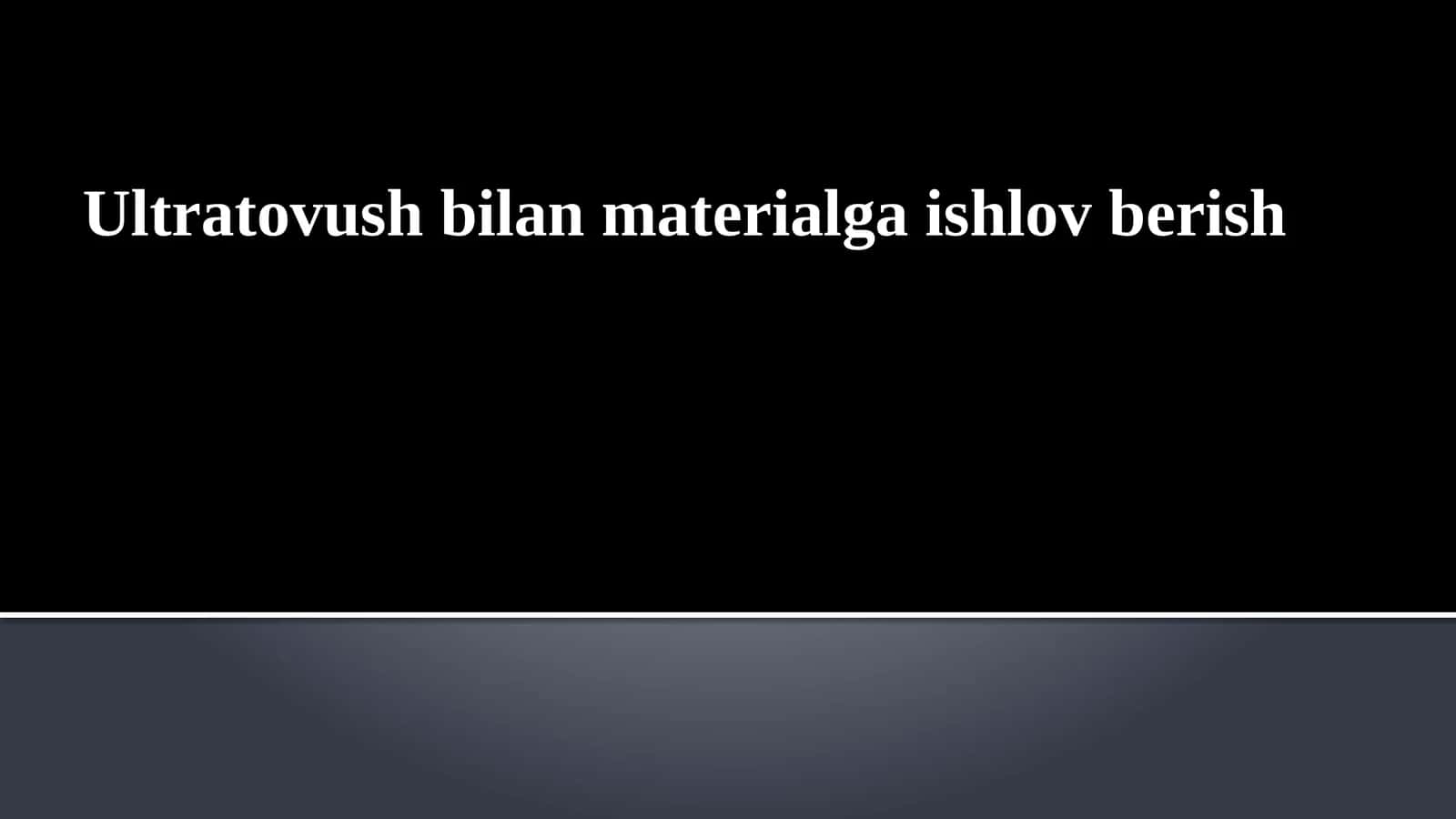 Ultratovush bilan materialga ishlov berish 1