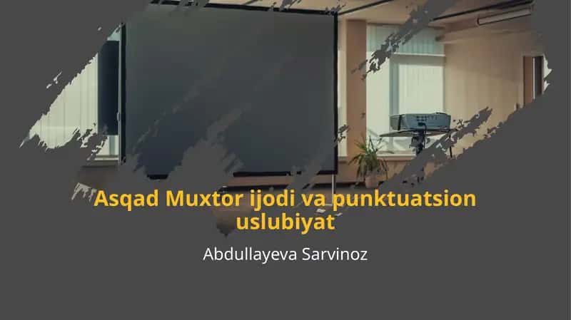 Asqad Muxtor ijodi va punktuatsion uslubiyat 1