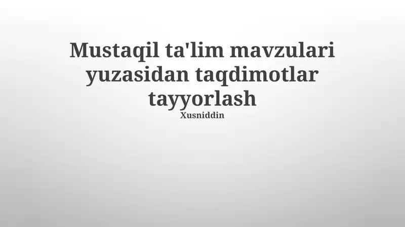 Mustaqil O'rganish Mavzularida Taqdimot Tayyorlashning Bosqichlari 1