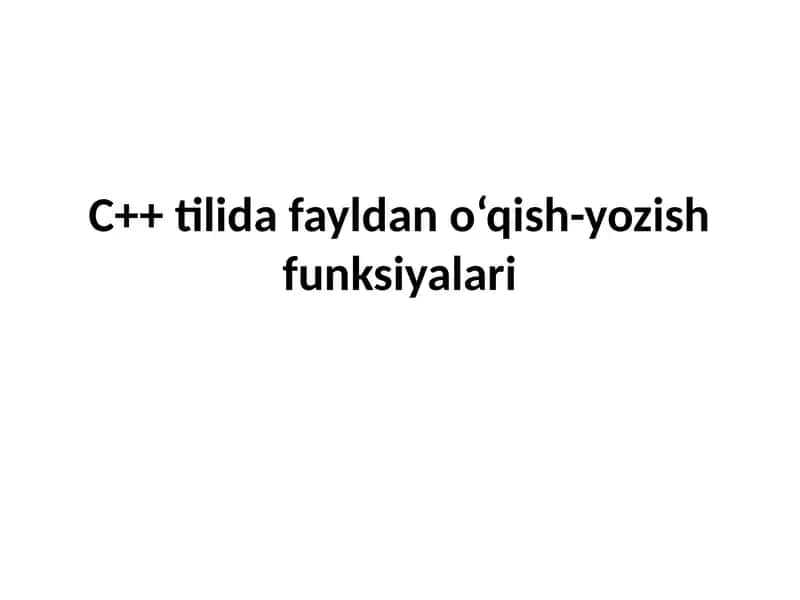 C++ tilida fayldan o‘qish-yozish funksiyalari 1