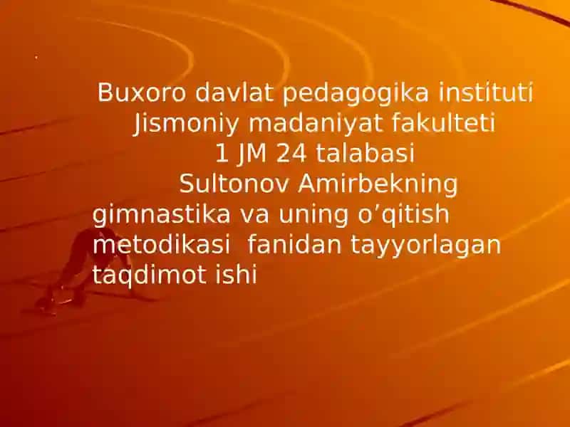 GIMNASTIKA ELEMENTLARINI O‘QITISH USULLARI VA TEXNOLOGIYASI
