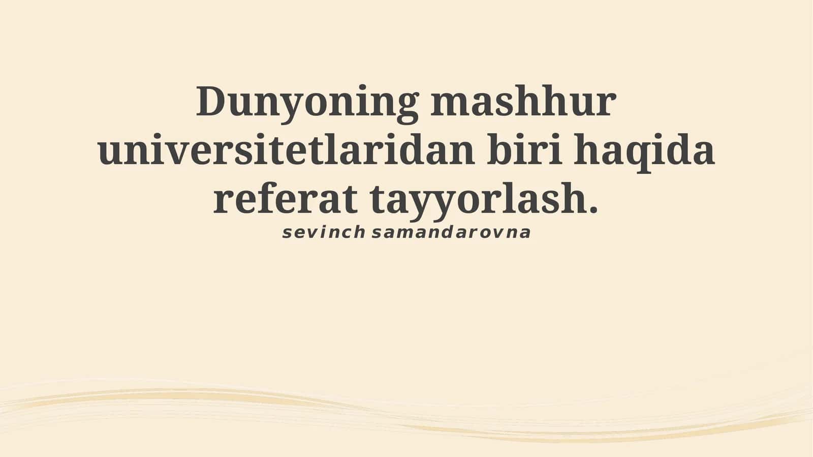 Dunyoning mashhur universitetlaridan biri haqida referat tayyorlash 1