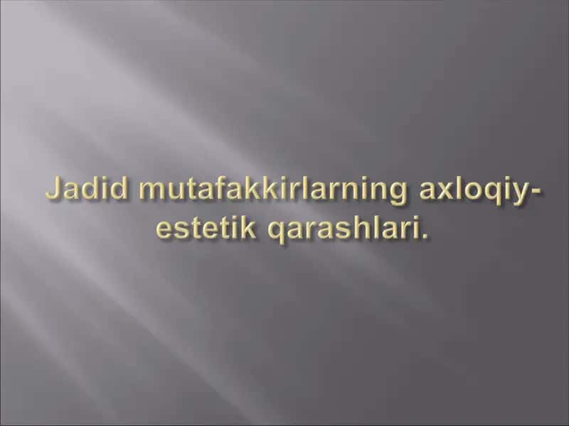 Jadid mutafakkirlarning axloqiy-estetik qarashlari 1