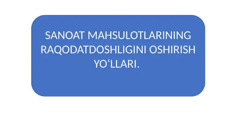 Sanoat Mahsulotlarining Raqobatdoshligini Oshirish Yo'llari 1