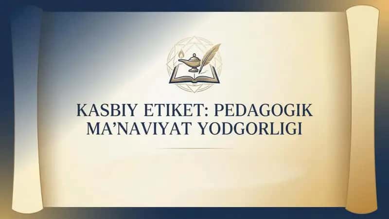 Kasbiy etiket pedagogik maʼnaviyat yodgorligi 1