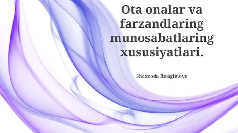 Ota onalar va farzandlaring munosabatlaring xususiyatlari 1