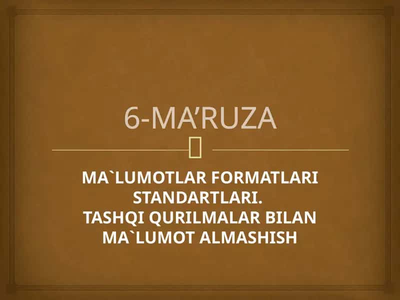 MA`LUMOTLAR FORMATLARI STANDARTLARI.TASHQI QURILMALAR BILAN MA`LUMOT ALMASHISH 1