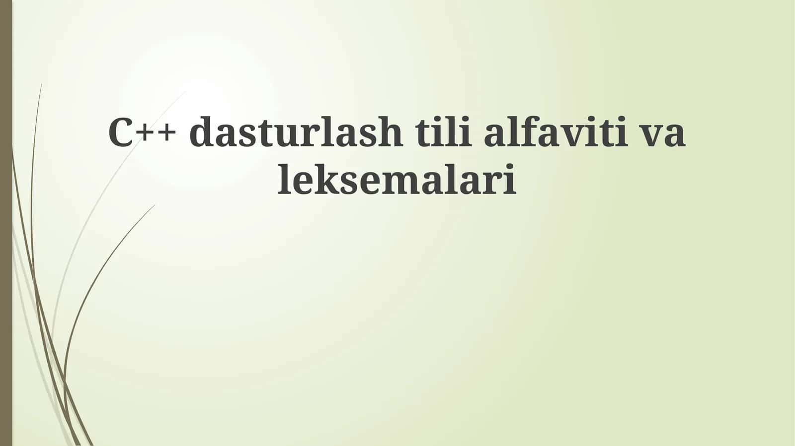 C++ Dasturlash Tilining Alifsbosi va Leksemalari 1