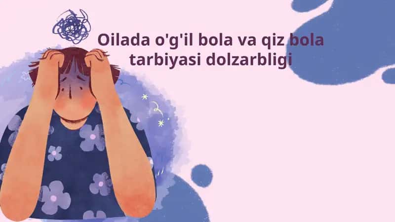 Oilada o'g'il bola va qiz bola tarbiyasi dolzarbligi 1