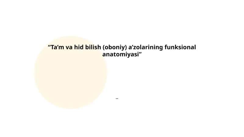 Ta’m va hid bilish (oboniy) a’zolarining funksional anatomiyasi 1