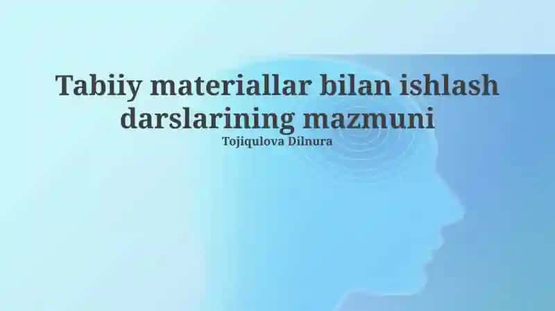Tabiiy materiallar bilan ishlash darslarining mazmuni