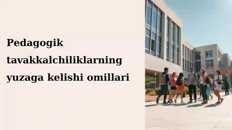 Pedagogik tavakkalchiliklarning yuzaga kelishi omillari