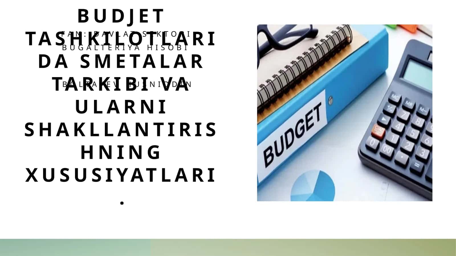 Budjet tashkilotlarida smetalar tarkibi va ularni shakllantirishning xususiyatlari 1