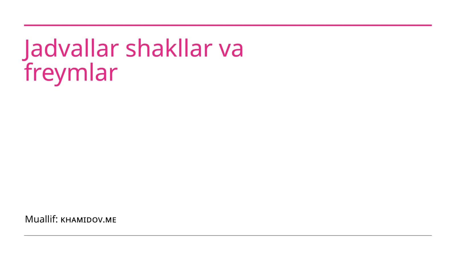 Jadvallar shakllar va freymlar 1
