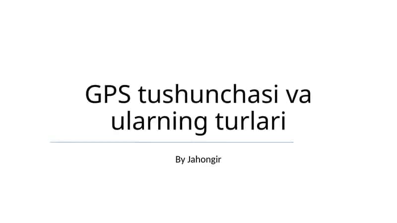 GPS tushunchasi va ularning turlari 1