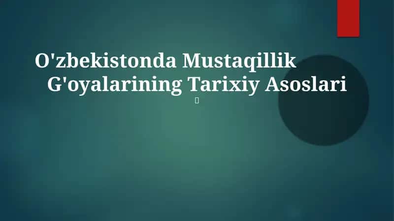 O'zbekistonda Mustaqillik G'oyalarining Tarixiy Asoslari 1