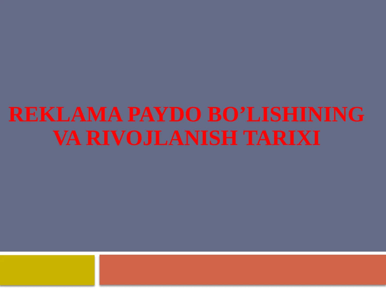 Reklama paydo bo’lishining va rivojlanish tarixi 1
