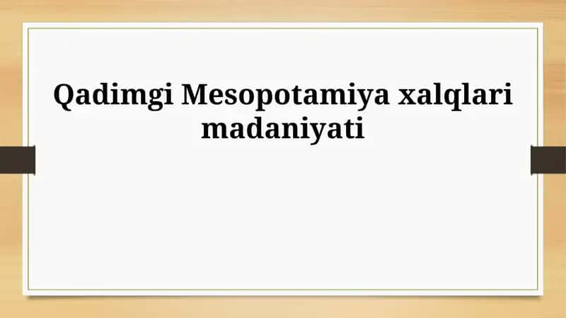 Qadimgi Mesopotamiya xalqlari madaniyati 1