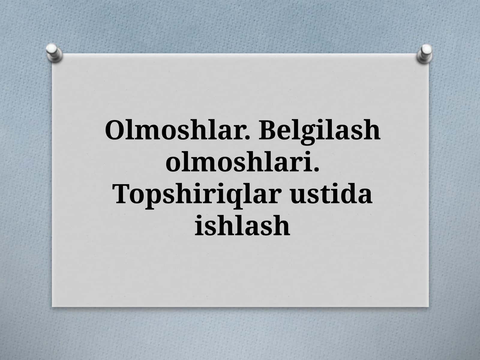 Olmoshlar.Belgilasholmoshlari.Topshiriqlarustidaishlash 1