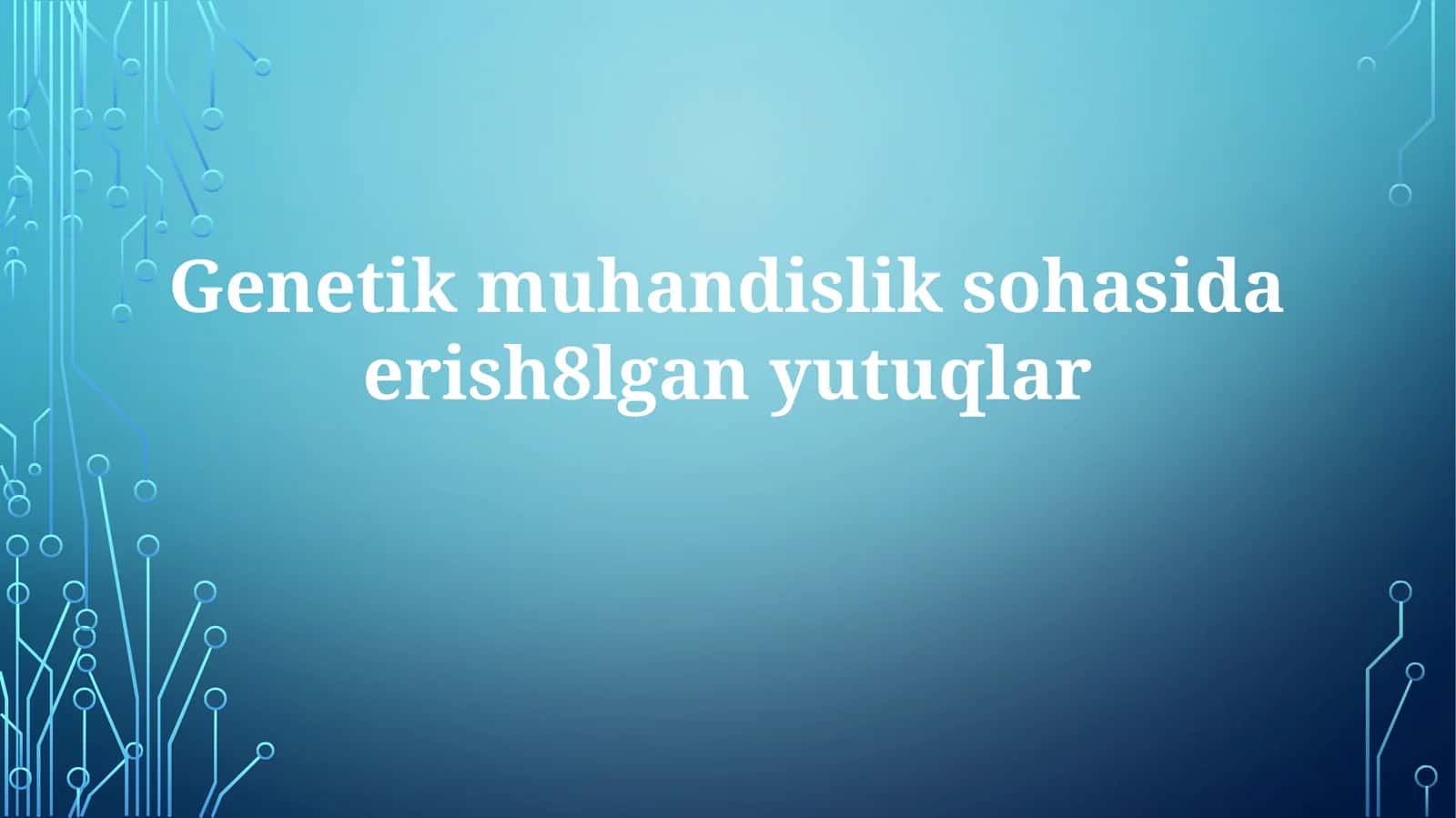 Genetik muhandislik sohasidagi yutuqlar 1