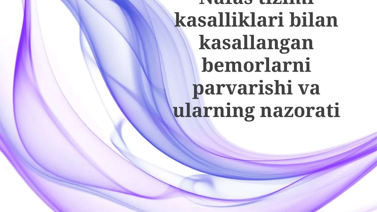 Nafas tizimi kasalliklari bilan kasallangan bemorlarni parvarish qilish va ularning nazorati 1