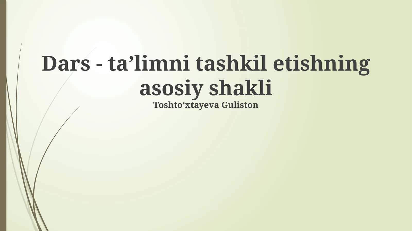 Dars - taʼlimni tashkil etishning asosiy shakli 1