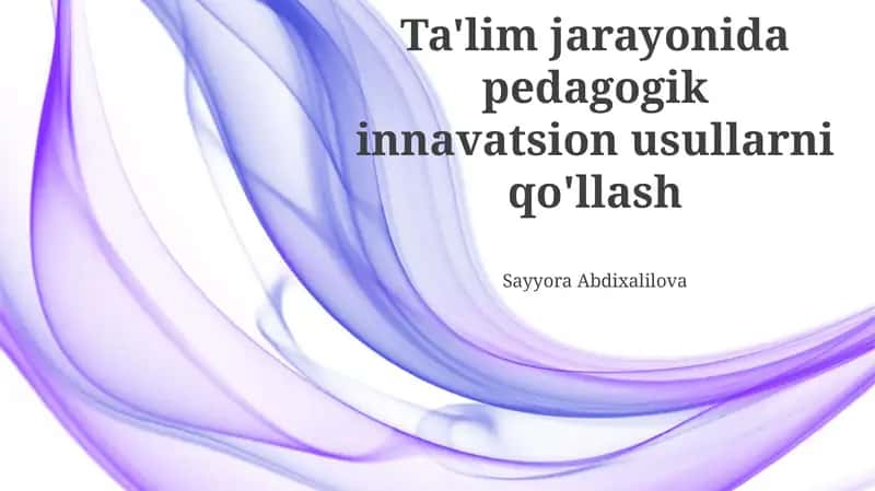 Pedagogik innovatsion usullarni qo'llash 1