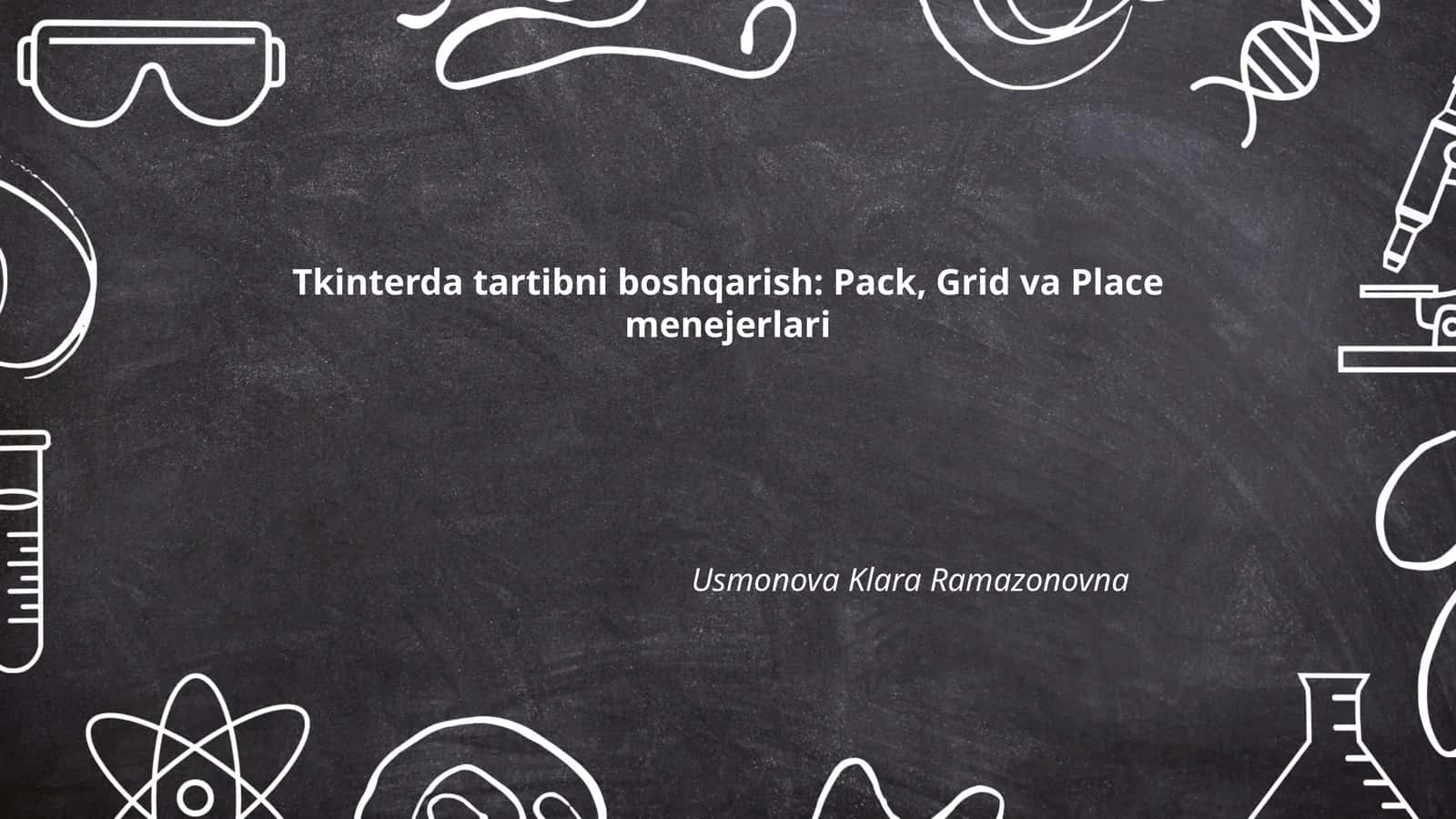 Tkinterda tartibni boshqarish: Pack, Grid va Place menejerlari 1