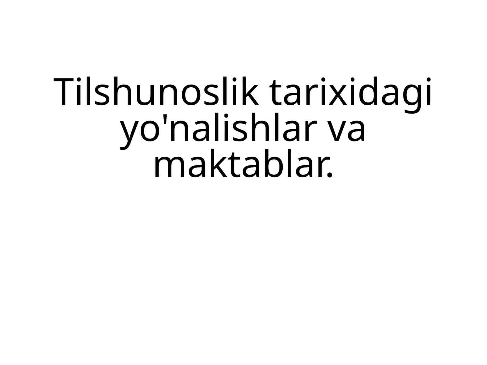 Tilshunoslik tarixidagi yo'nalishlar va maktablar. 1