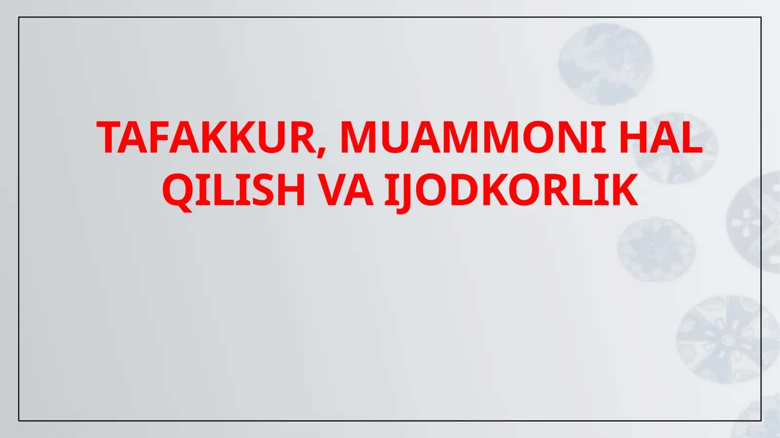 TAFAKKUR, MUAMMONI HAL QILISH VA IJODKORLIK 1