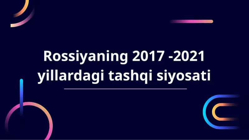 Rossiyaning 2017 - 2021 yillardagi tashqisiy siyosati 1