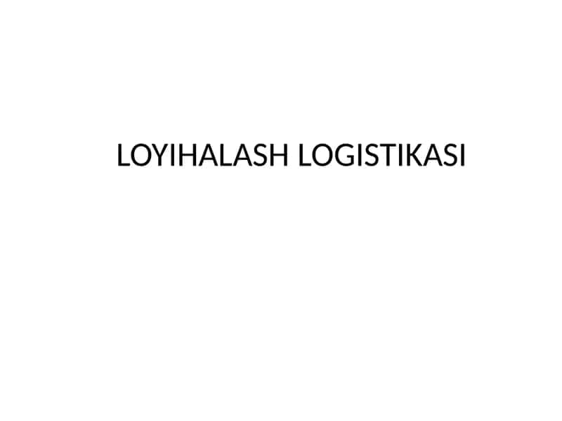 LOYIHALASH LOGISTIKASI 1