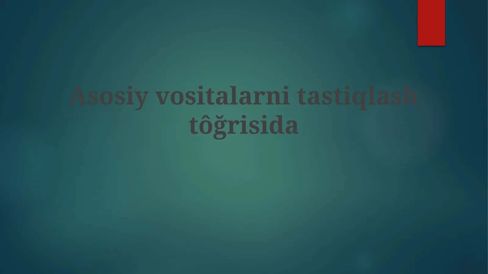 Asosiy vositalarni tasdiqlashtôğrisida 1