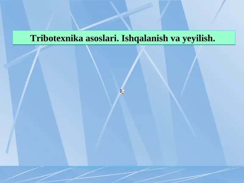 Tribotexnika asoslari. Ishqalanish va yeyilish. 1