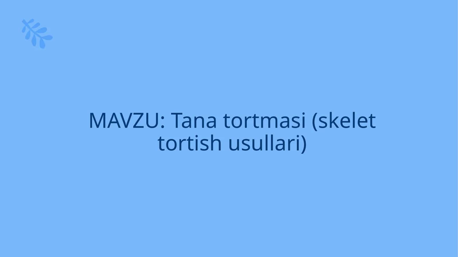 Tana tortmasi (skelet tortish usullari) 1