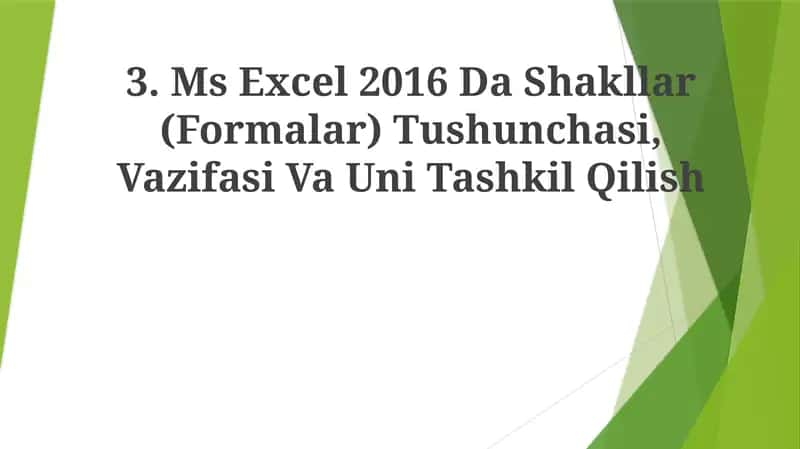 MS Excel 2016 Da Shakllar (Formalar) Tushunchasi, Vazifasi Va UniTashkilQilish 1