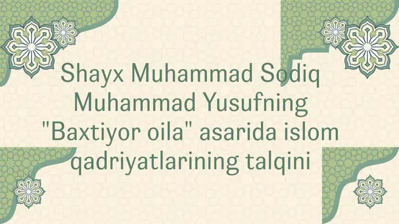 Shayx Muhammad Sodiq Muhammad Yusuf asari "Baxtiyor oila" asari 1