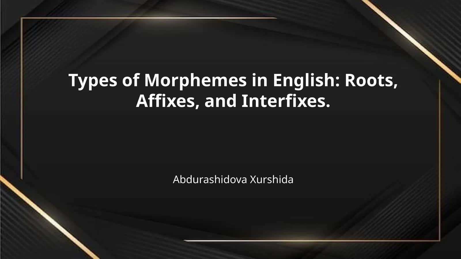 Types of Morphemes in English: Roots, Affixes, and Interfixes. 1