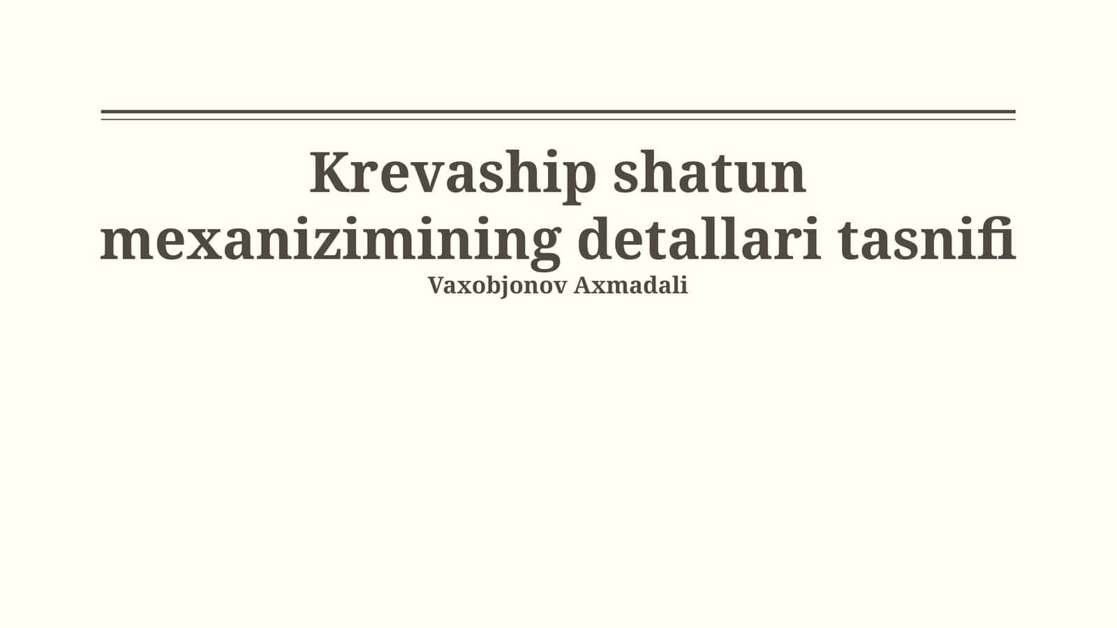 Krivoship shatun mexanizimining detallari tasnifi 1